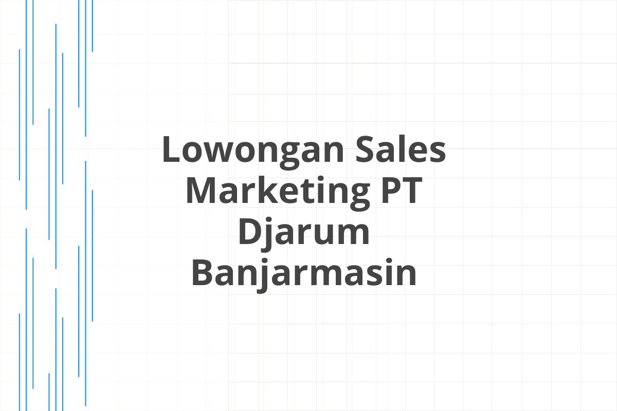 Lowongan Sales Marketing PT Djarum Banjarmasin