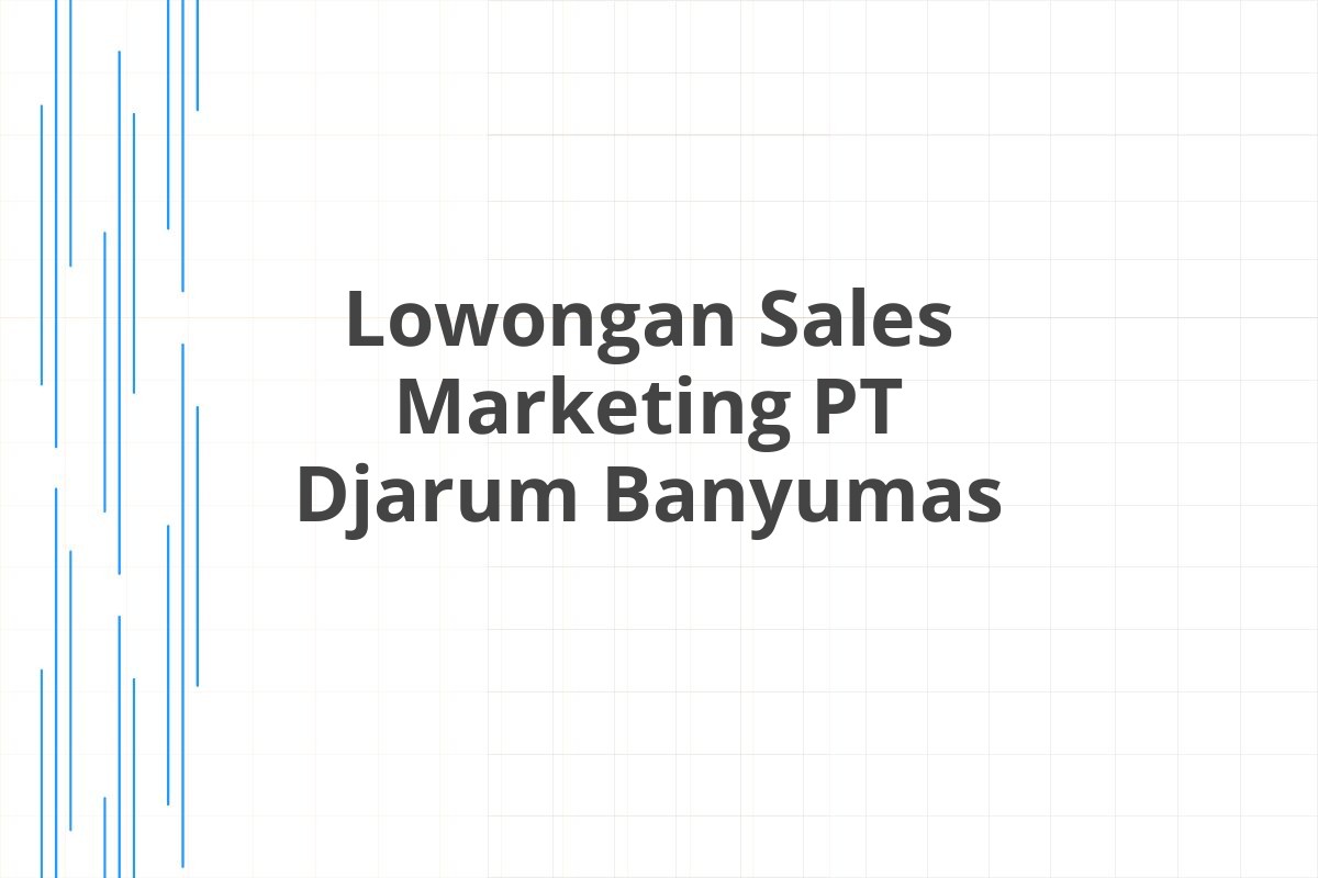 Lowongan Sales Marketing PT Djarum Banyumas