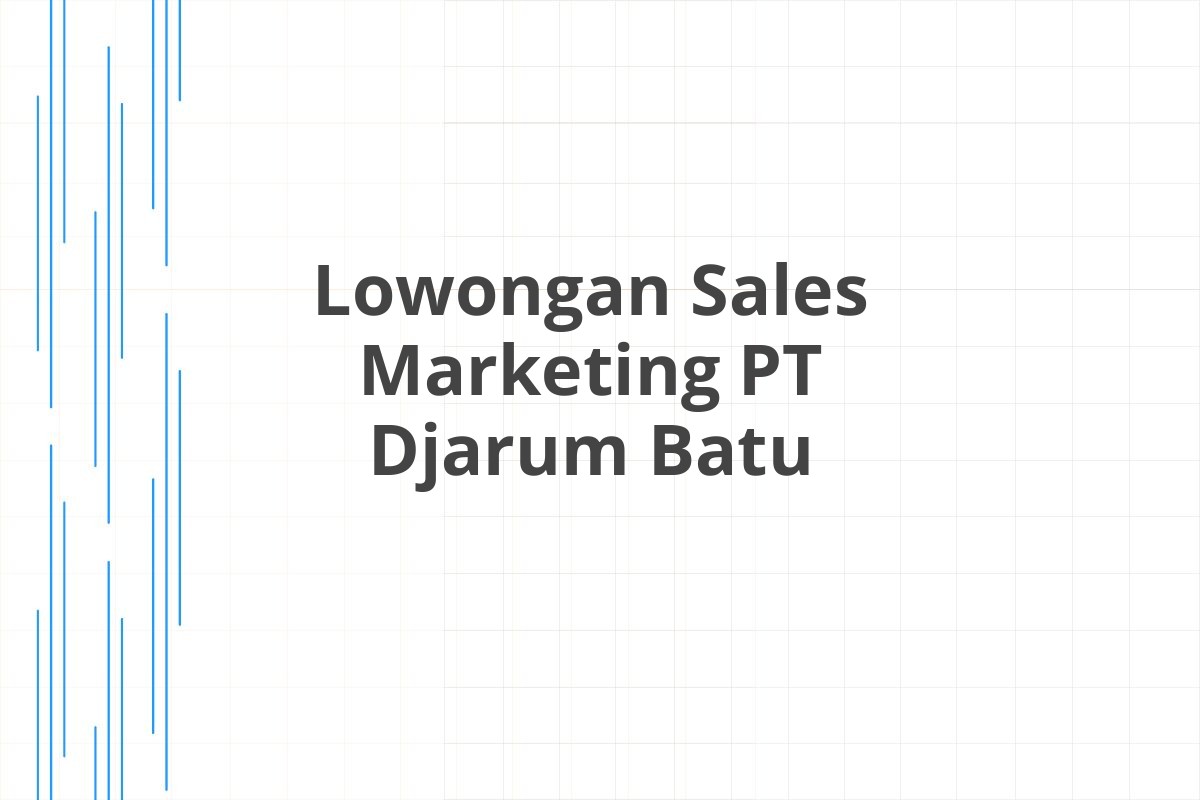 Lowongan Sales Marketing PT Djarum Batu