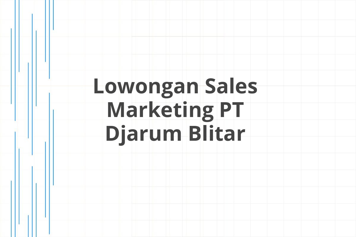 Lowongan Sales Marketing PT Djarum Blitar