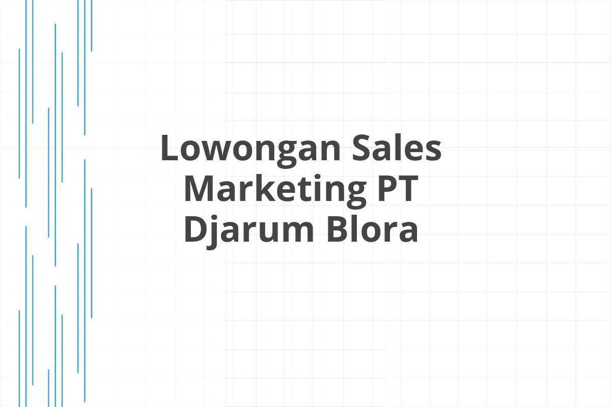 Lowongan Sales Marketing PT Djarum Blora