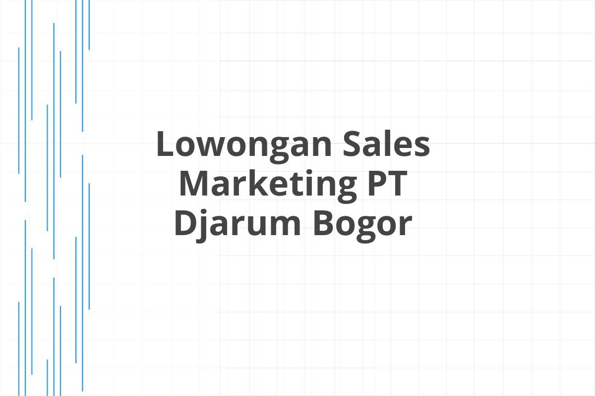 Lowongan Sales Marketing PT Djarum Bogor