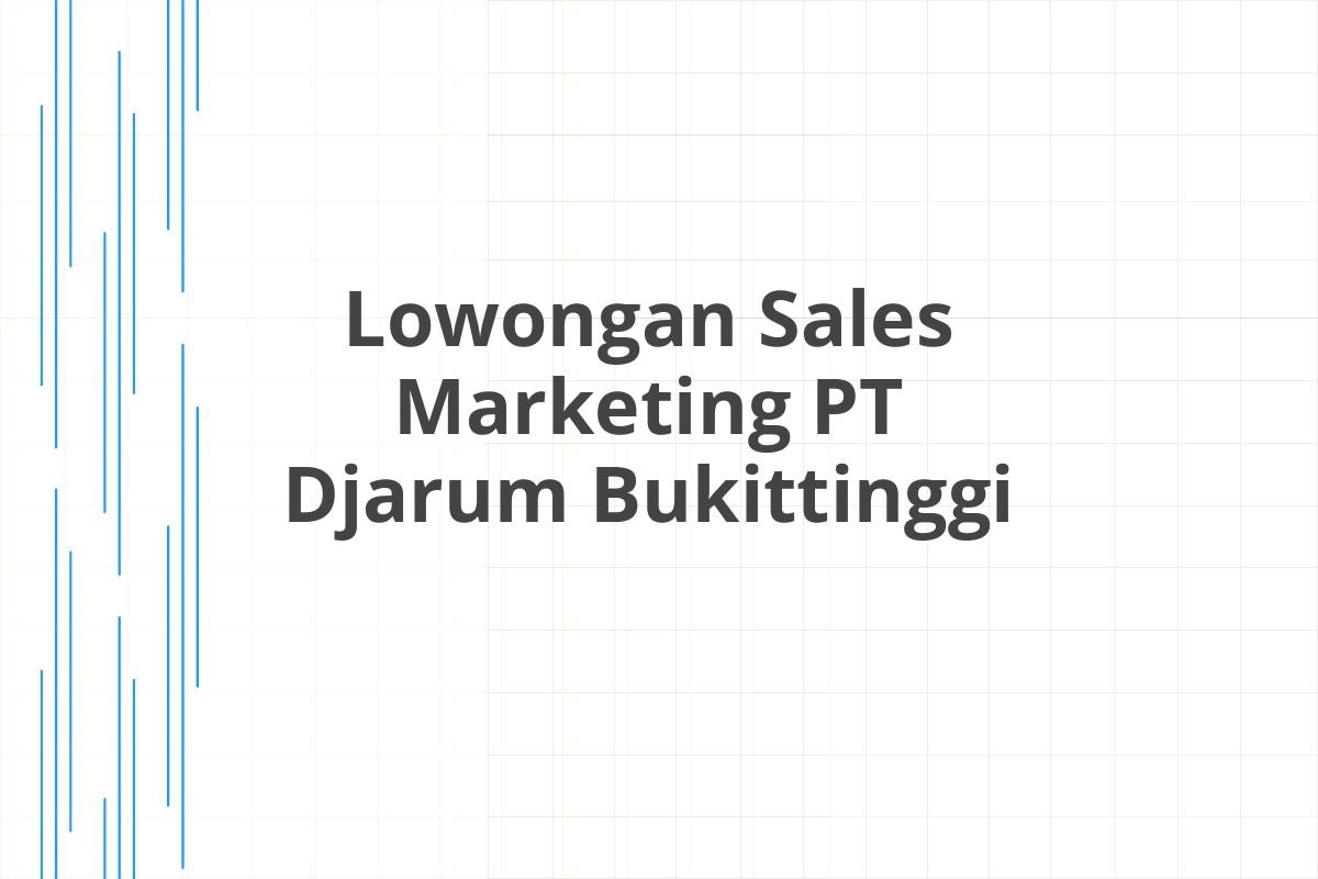 Lowongan Sales Marketing PT Djarum Bukittinggi