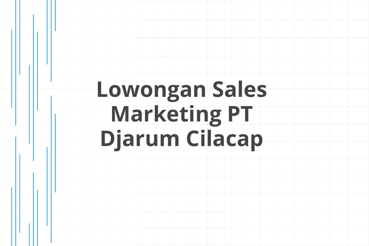 Lowongan Sales Marketing PT Djarum Cilacap