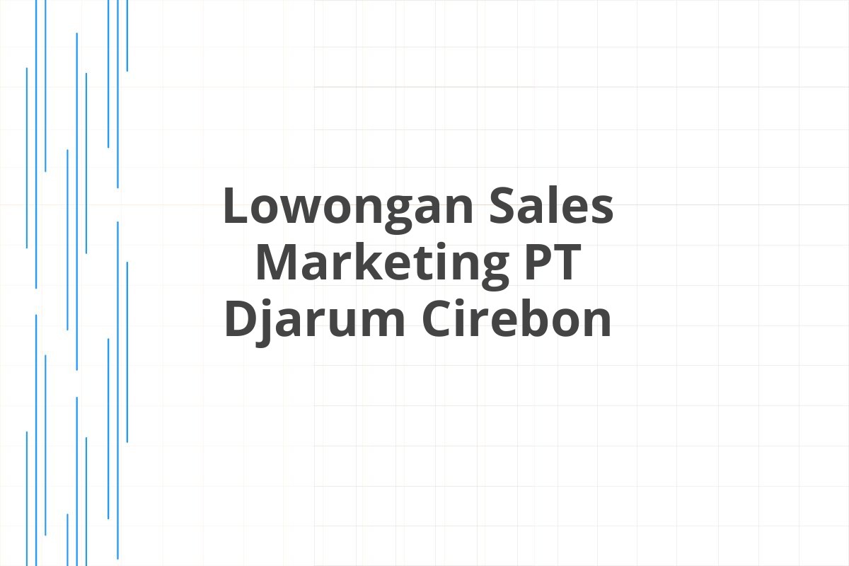 Lowongan Sales Marketing PT Djarum Cirebon