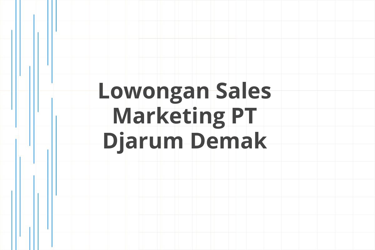 Lowongan Sales Marketing PT Djarum Demak