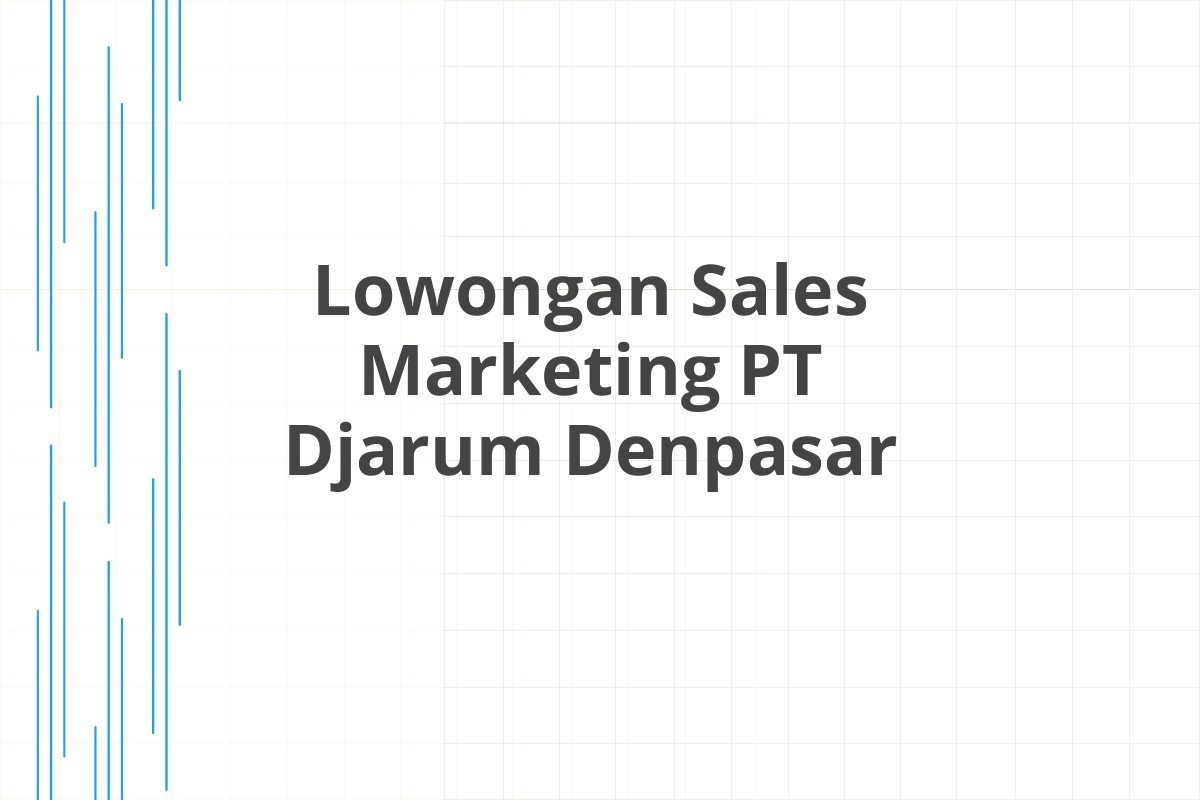 Lowongan Sales Marketing PT Djarum Denpasar