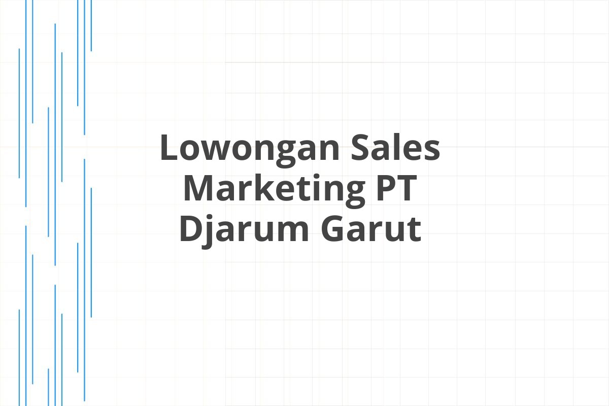 Lowongan Sales Marketing PT Djarum Garut