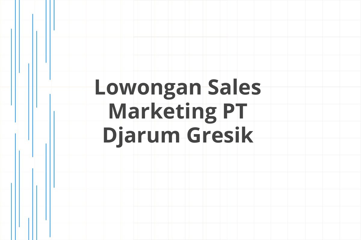 Lowongan Sales Marketing PT Djarum Gresik