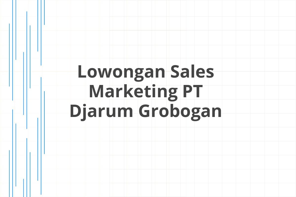 Lowongan Sales Marketing PT Djarum Grobogan