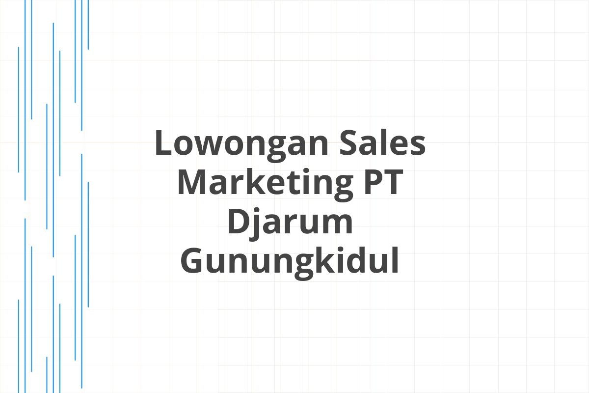 Lowongan Sales Marketing PT Djarum Gunungkidul