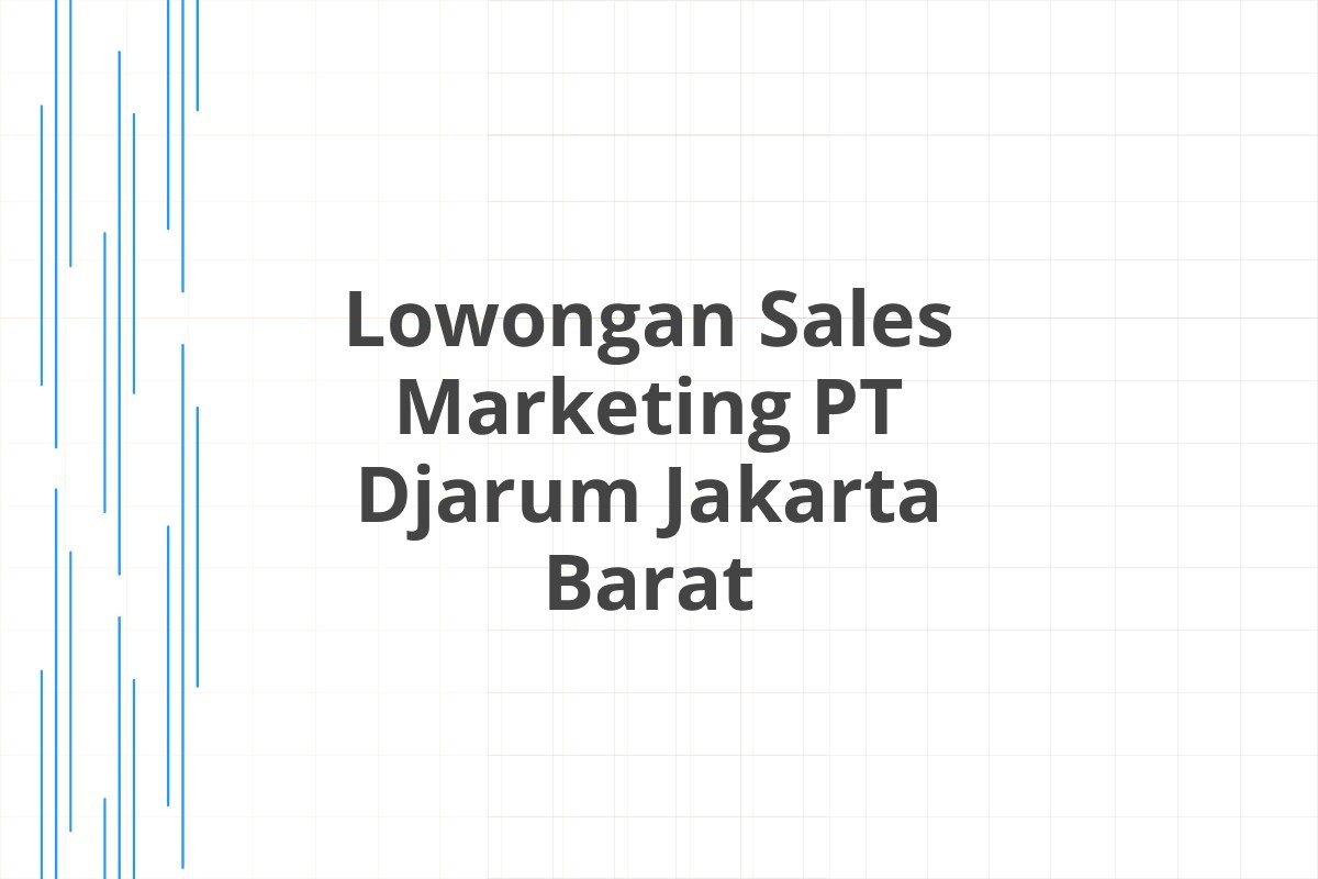 Lowongan Sales Marketing PT Djarum Jakarta Barat