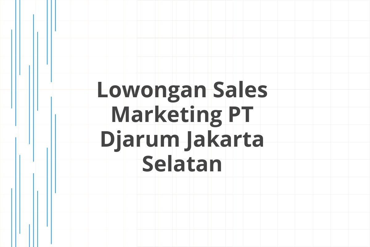 Lowongan Sales Marketing PT Djarum Jakarta Selatan