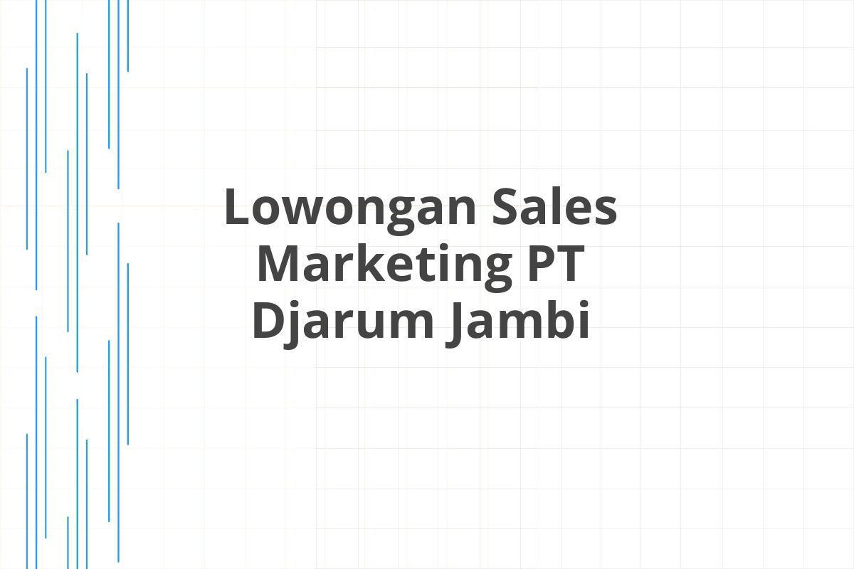 Lowongan Sales Marketing PT Djarum Jambi