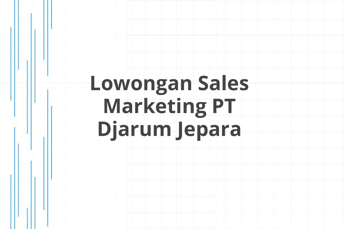 Lowongan Sales Marketing PT Djarum Jepara