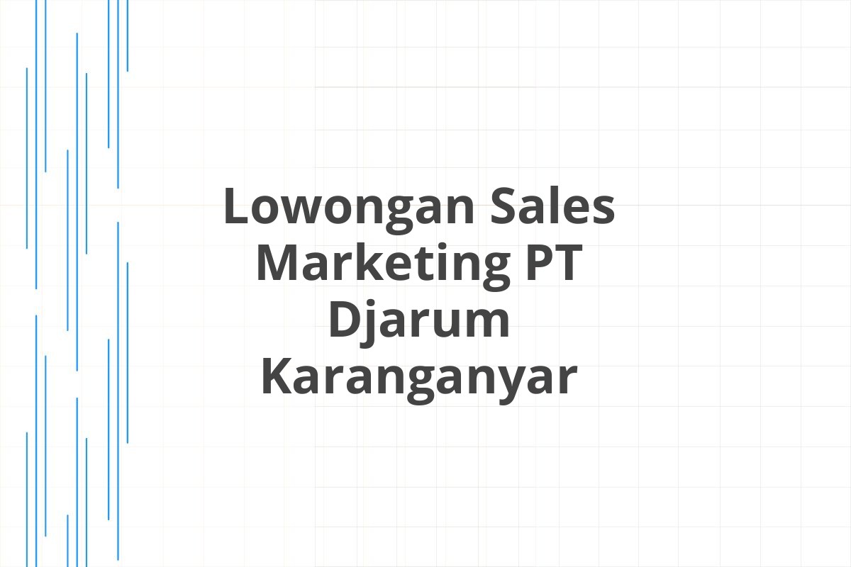 Lowongan Sales Marketing PT Djarum Karanganyar