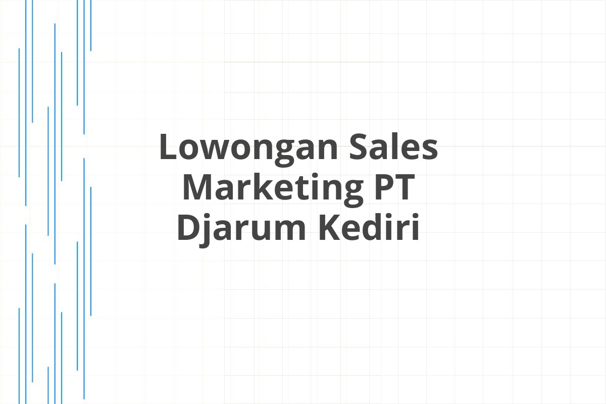Lowongan Sales Marketing PT Djarum Kediri