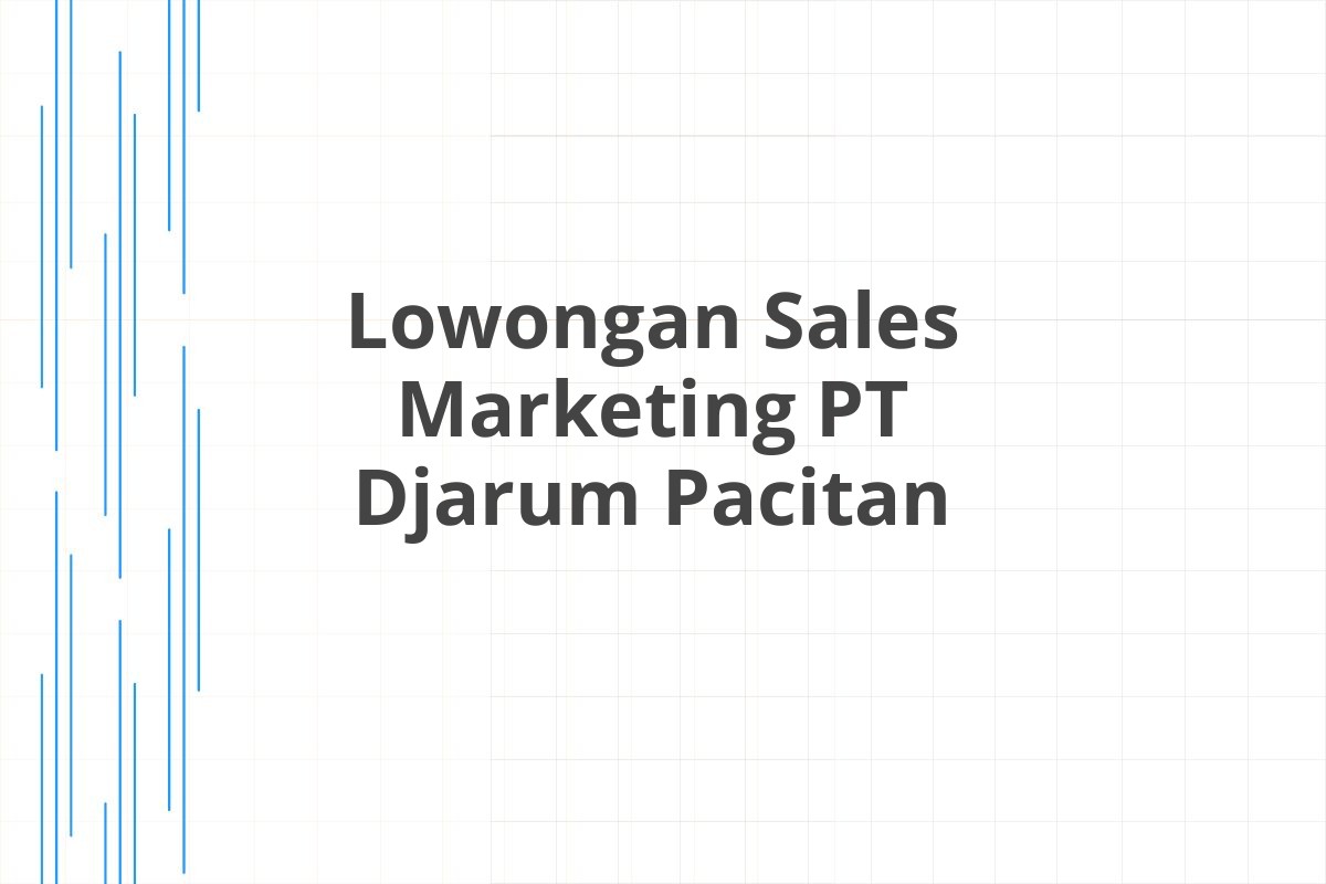 Lowongan Sales Marketing PT Djarum Pacitan