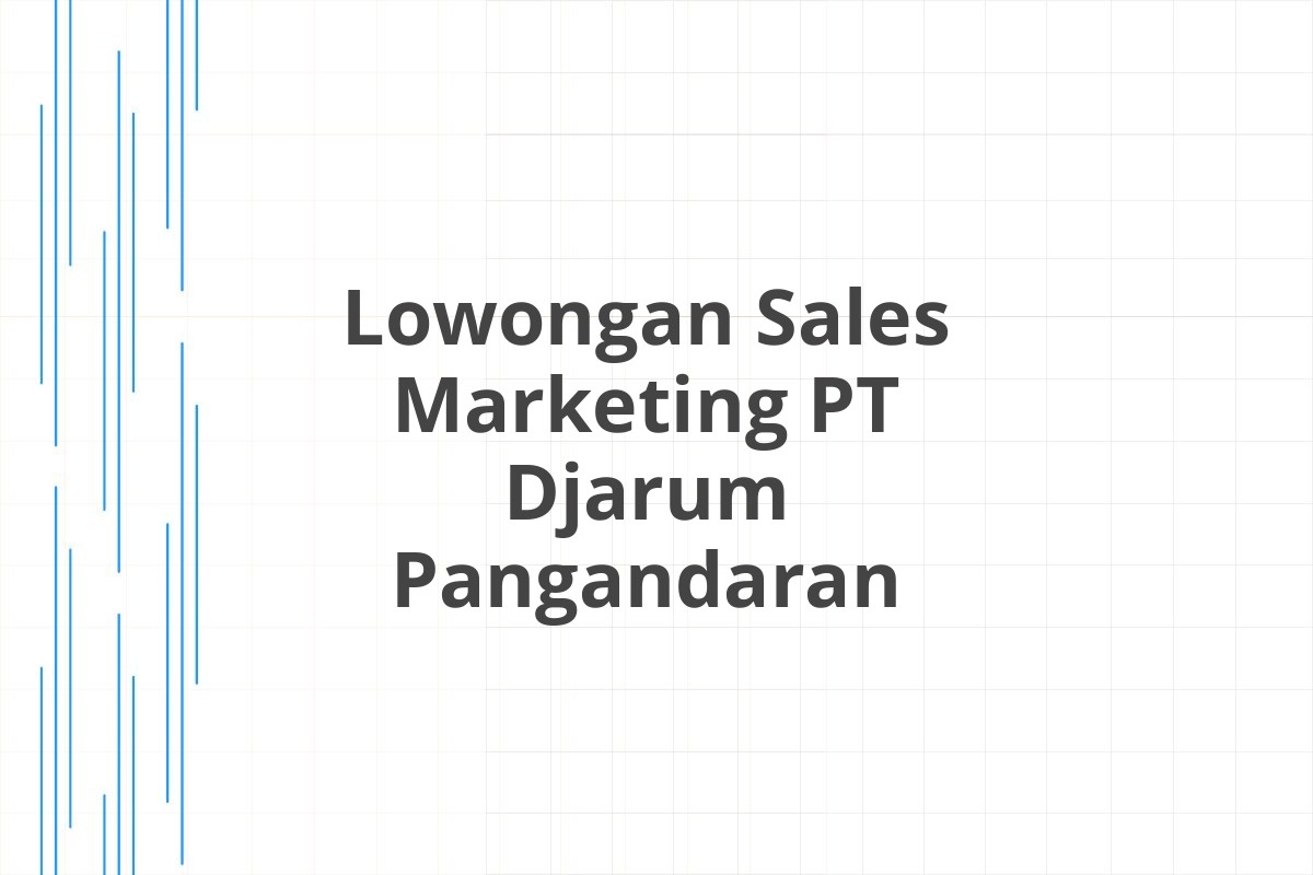 Lowongan Sales Marketing PT Djarum Pangandaran