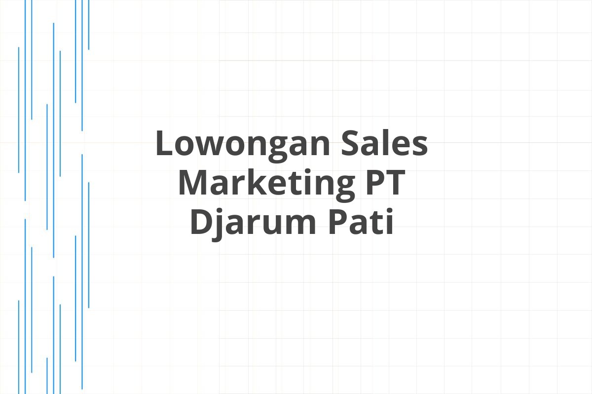Lowongan Sales Marketing PT Djarum Pati