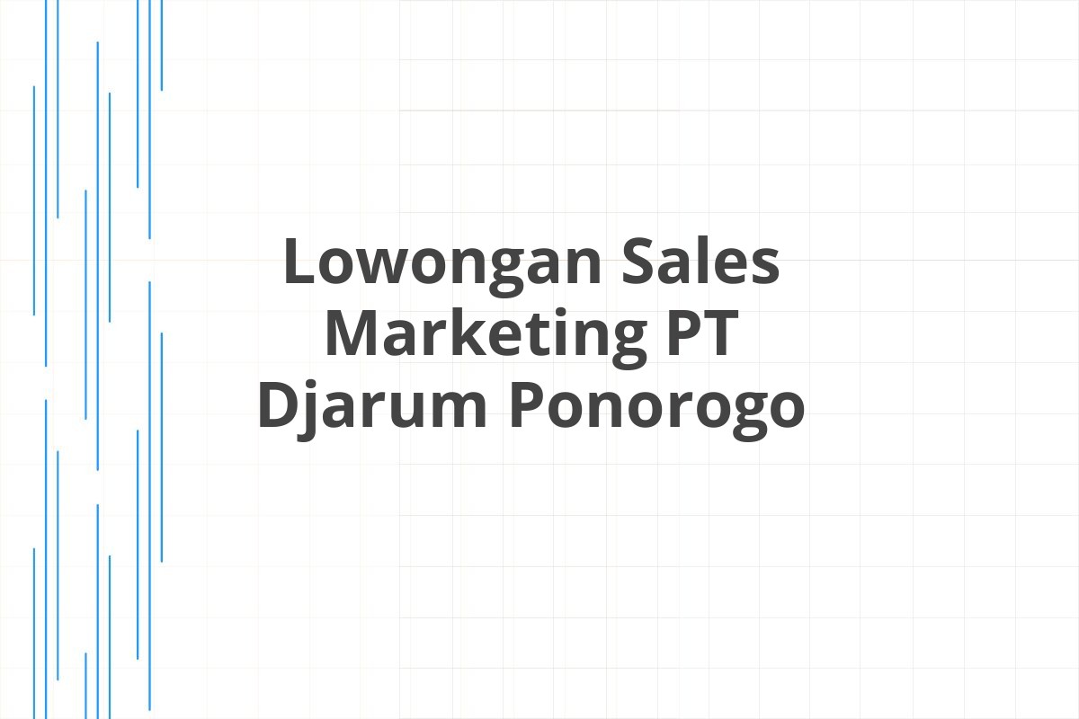 Lowongan Sales Marketing PT Djarum Ponorogo