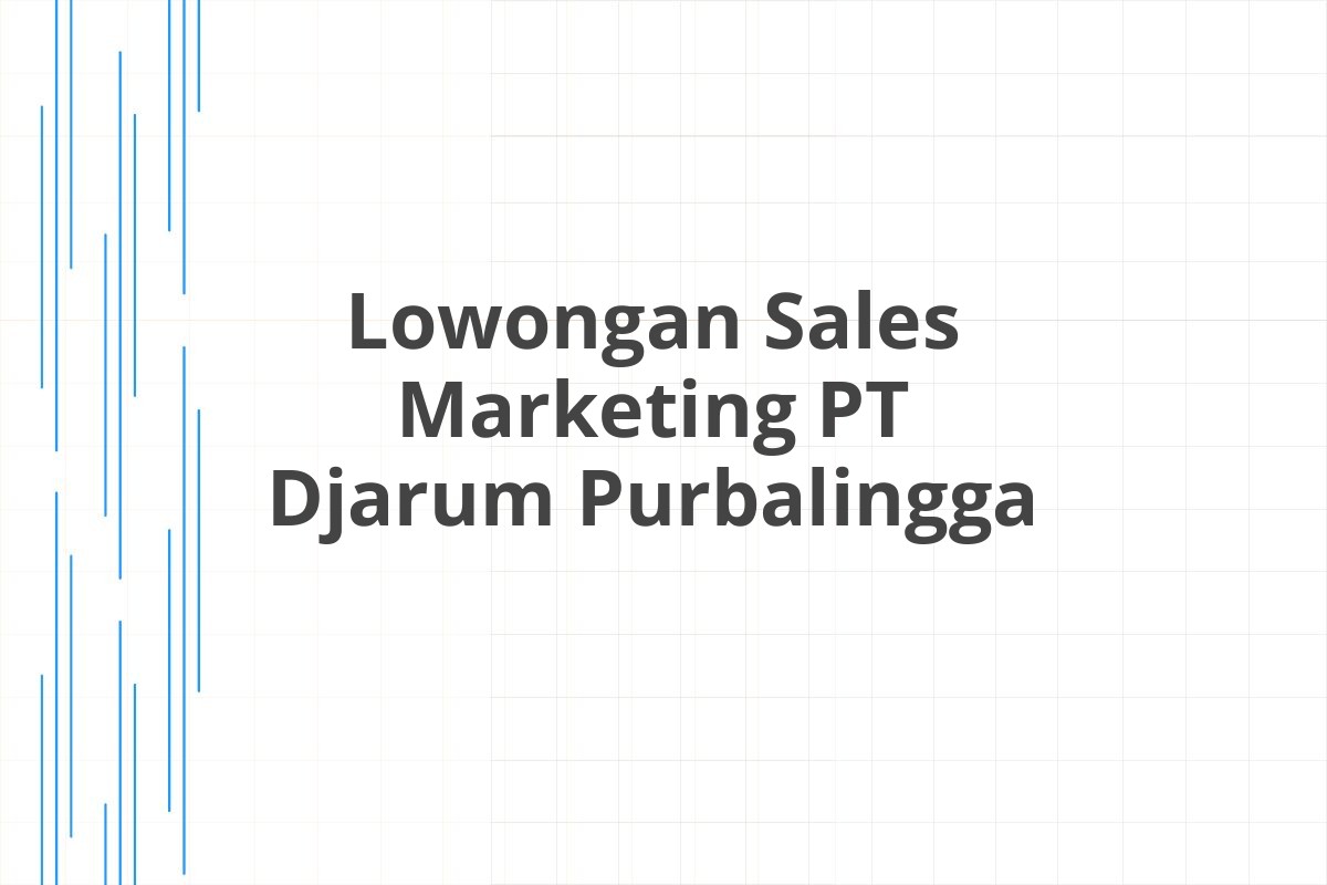 Lowongan Sales Marketing PT Djarum Purbalingga