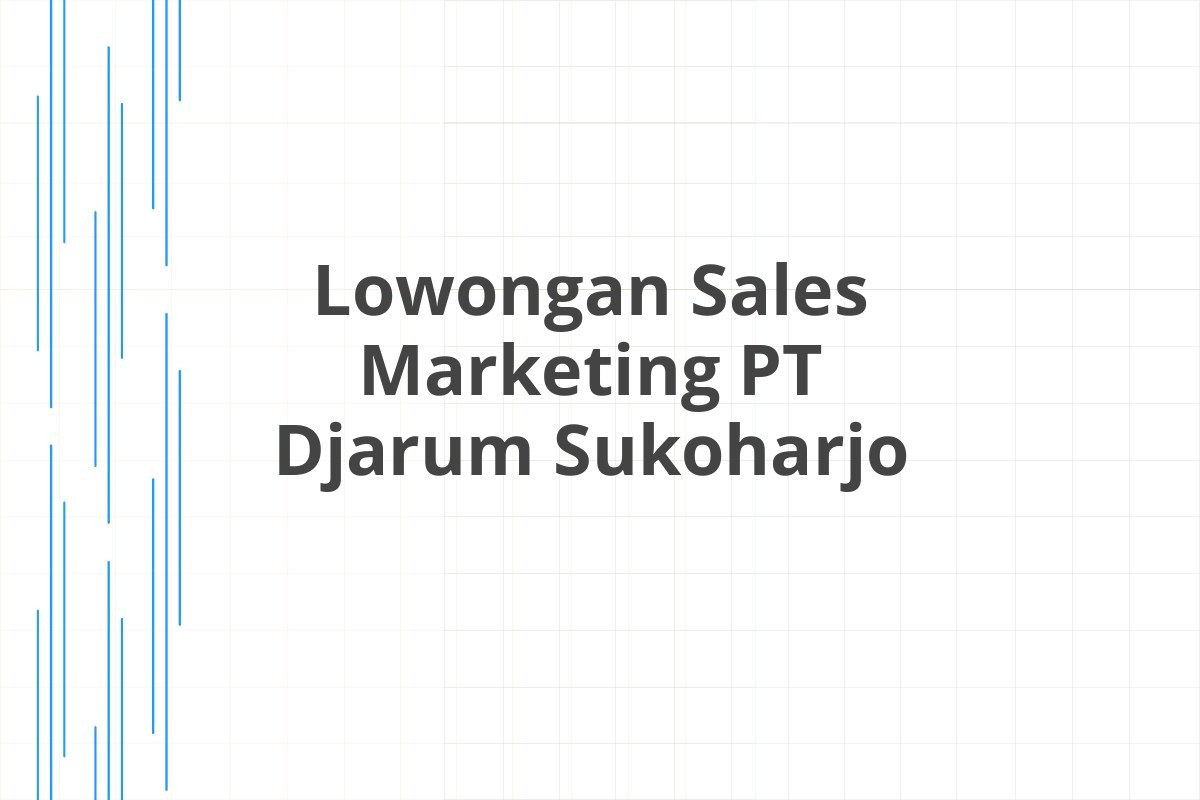 Lowongan Sales Marketing PT Djarum Sukoharjo