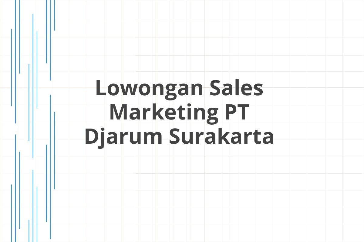 Lowongan Sales Marketing PT Djarum Surakarta