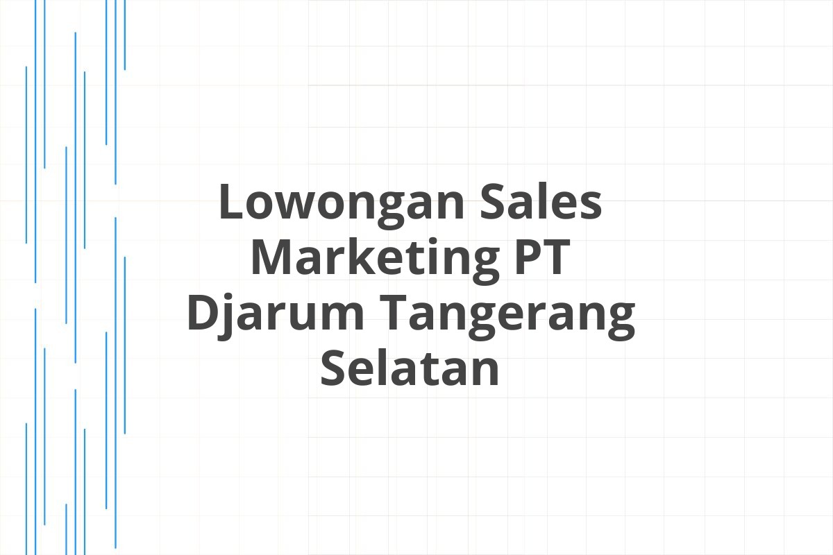 Lowongan Sales Marketing PT Djarum Tangerang Selatan