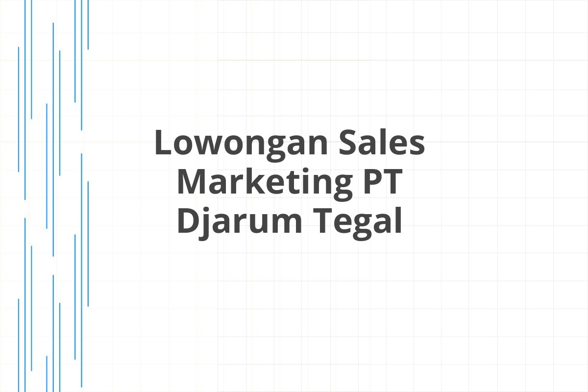 Lowongan Sales Marketing PT Djarum Tegal