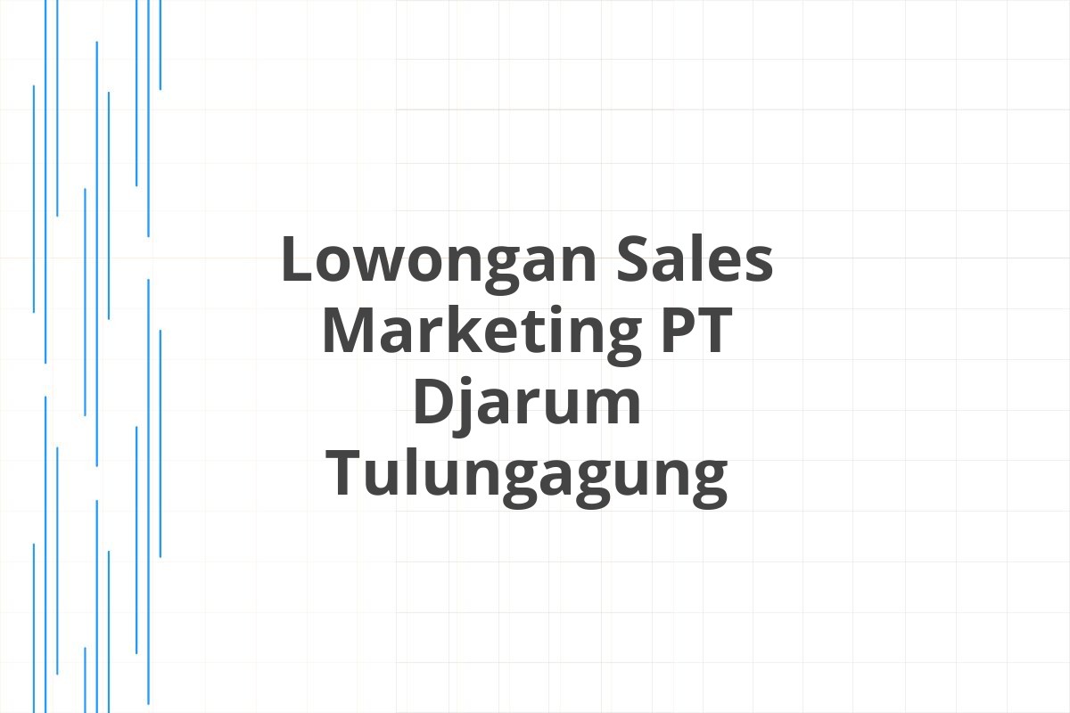 Lowongan Sales Marketing PT Djarum Tulungagung