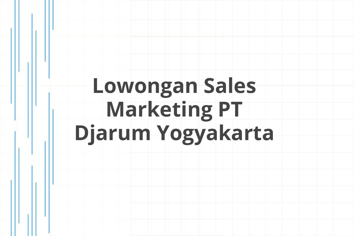 Lowongan Sales Marketing PT Djarum Yogyakarta