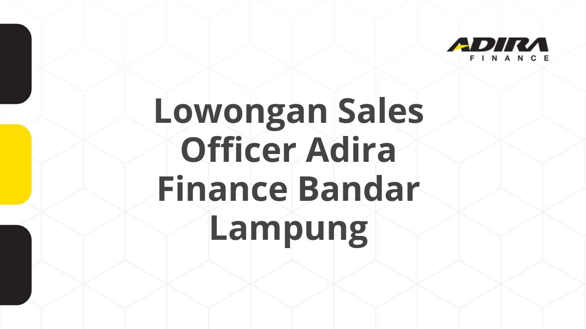 Lowongan Sales Officer Adira Finance Bandar Lampung
