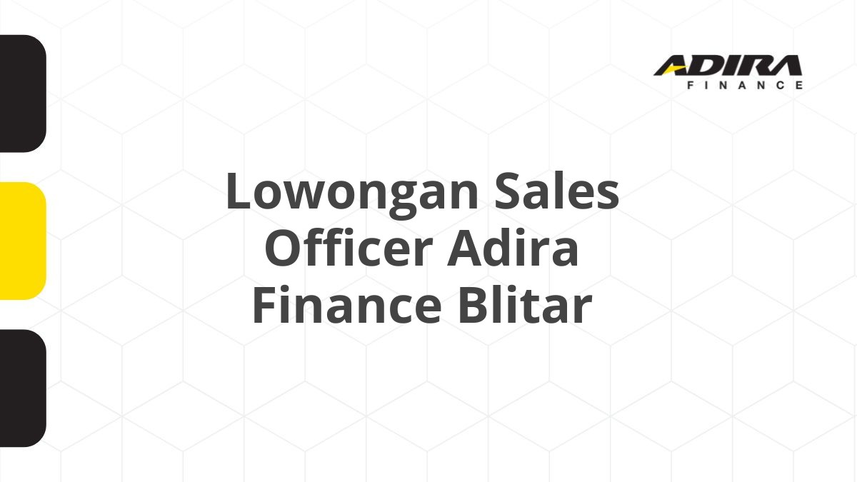 Lowongan Sales Officer Adira Finance Blitar