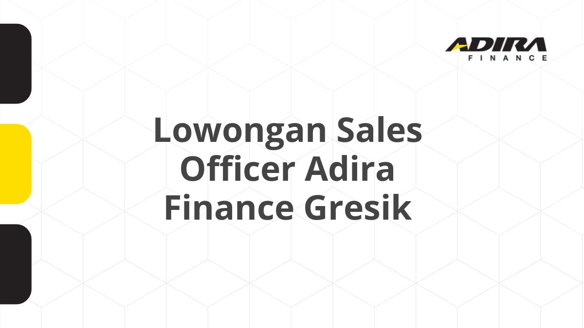 Lowongan Sales Officer Adira Finance Gresik