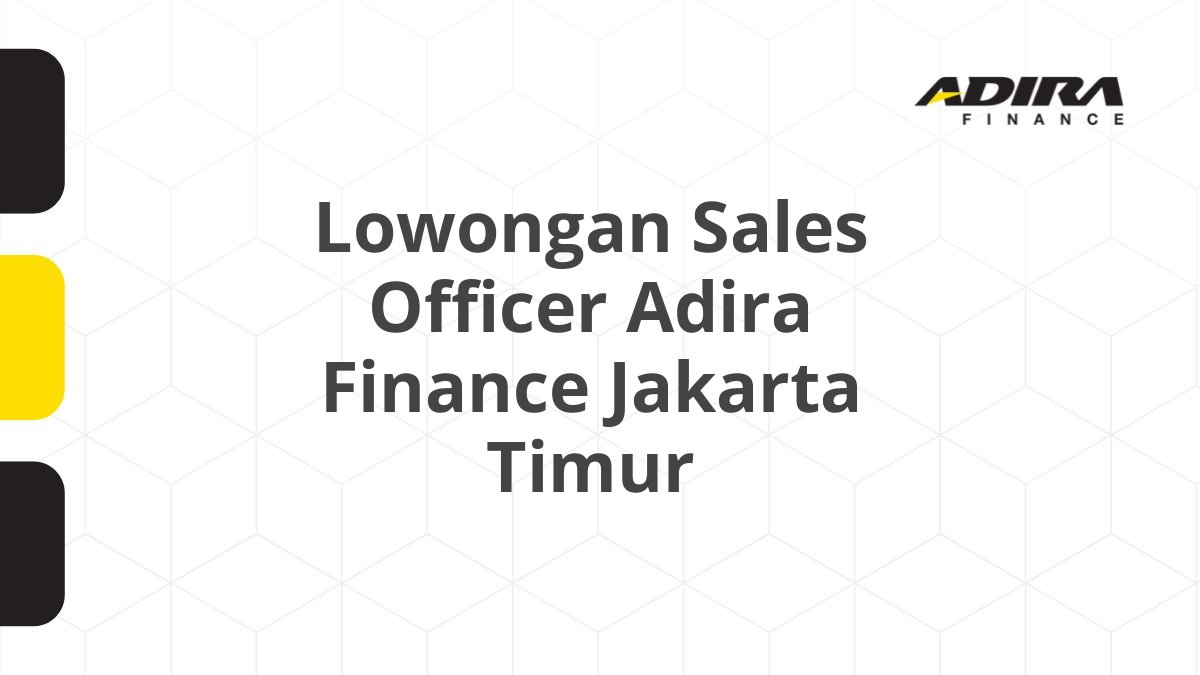 Lowongan Sales Officer Adira Finance Jakarta Timur
