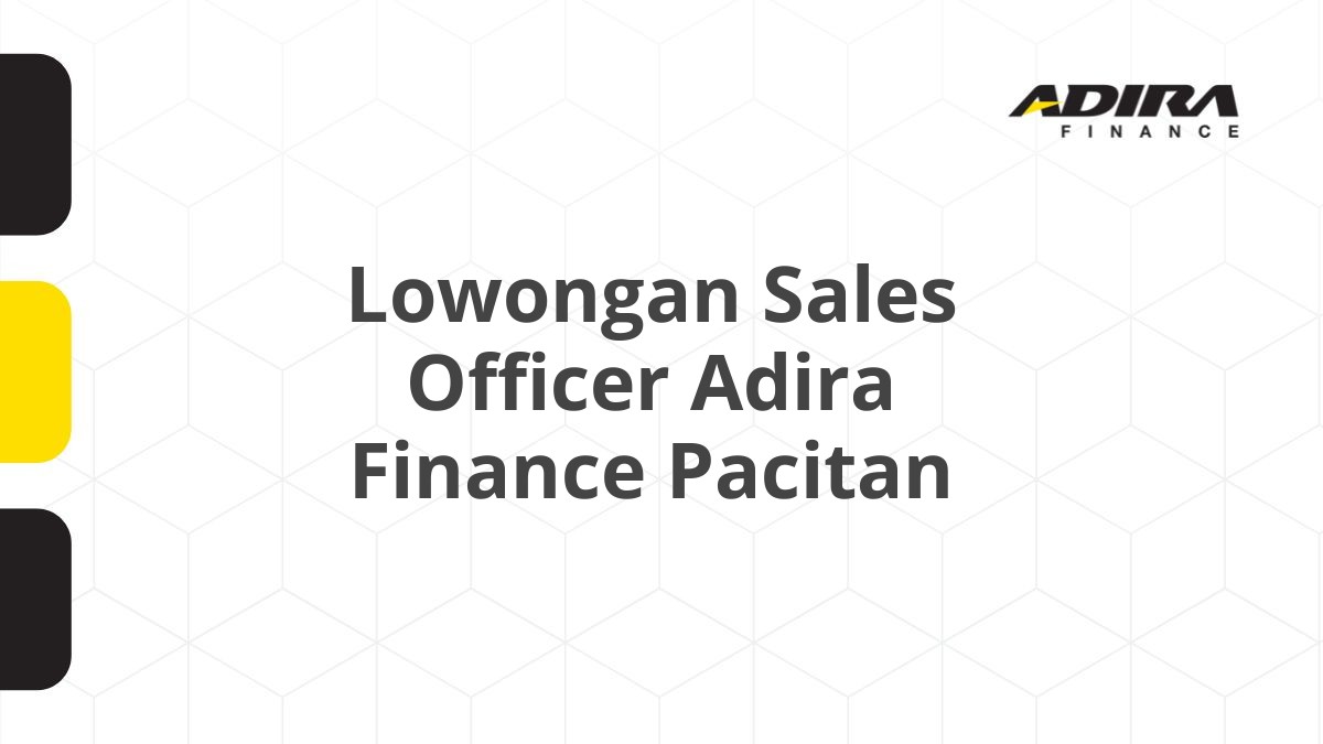 Lowongan Sales Officer Adira Finance Pacitan