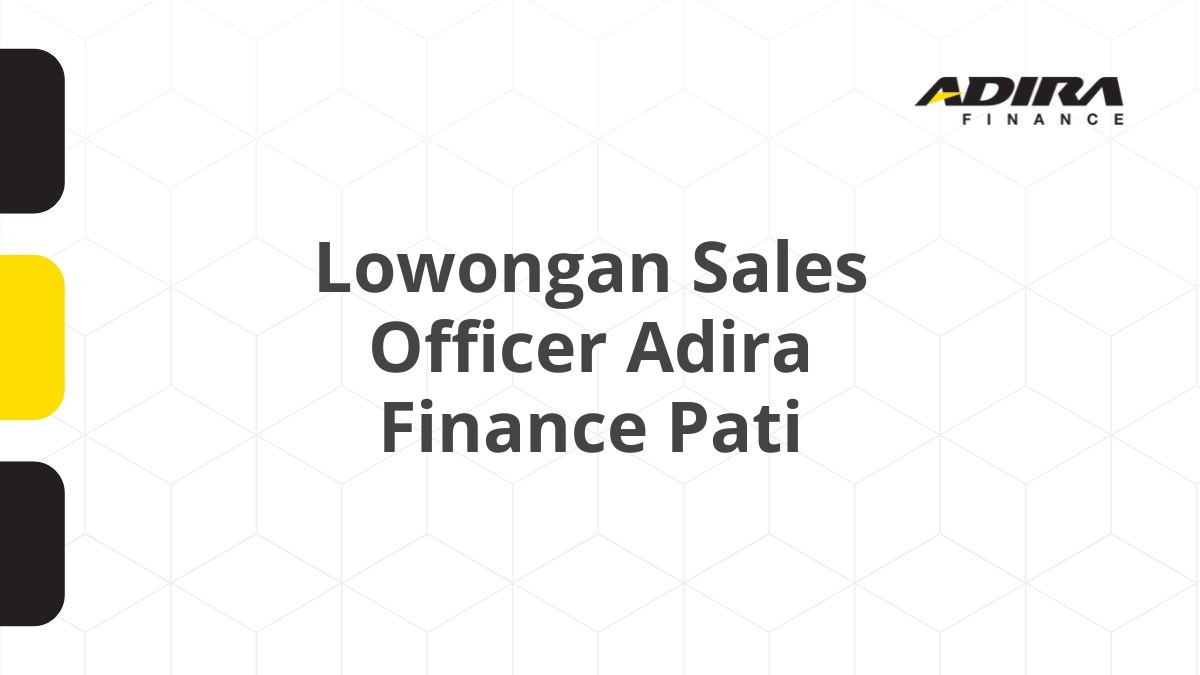 Lowongan Sales Officer Adira Finance Pati