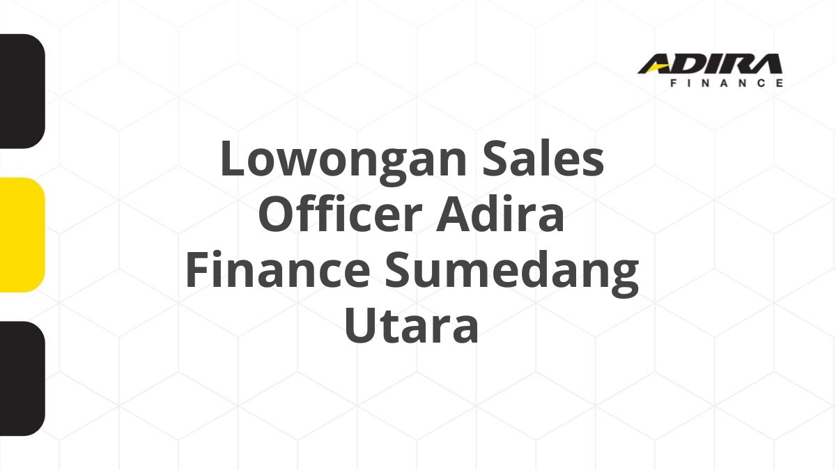 Lowongan Sales Officer Adira Finance Sumedang Utara