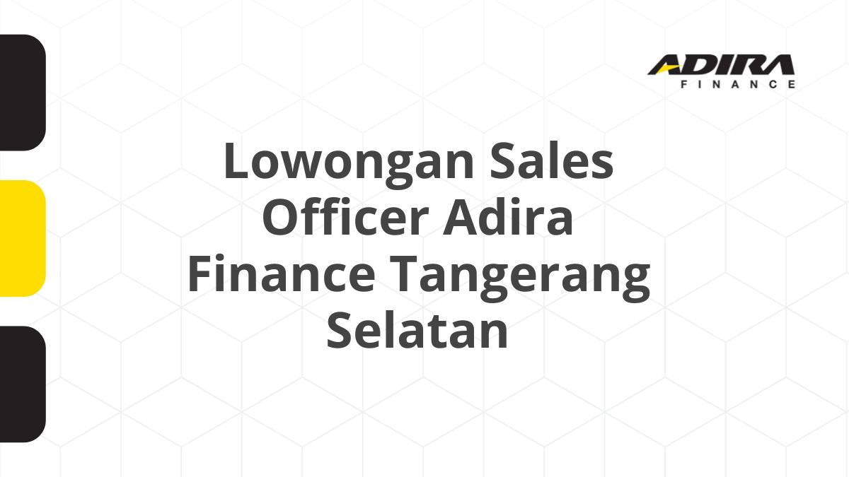 Lowongan Sales Officer Adira Finance Tangerang Selatan
