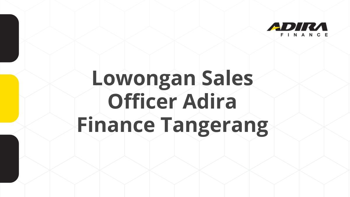 Lowongan Sales Officer Adira Finance Tangerang