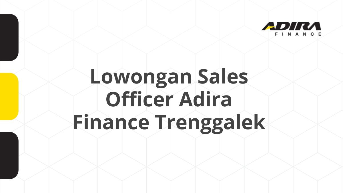 Lowongan Sales Officer Adira Finance Trenggalek