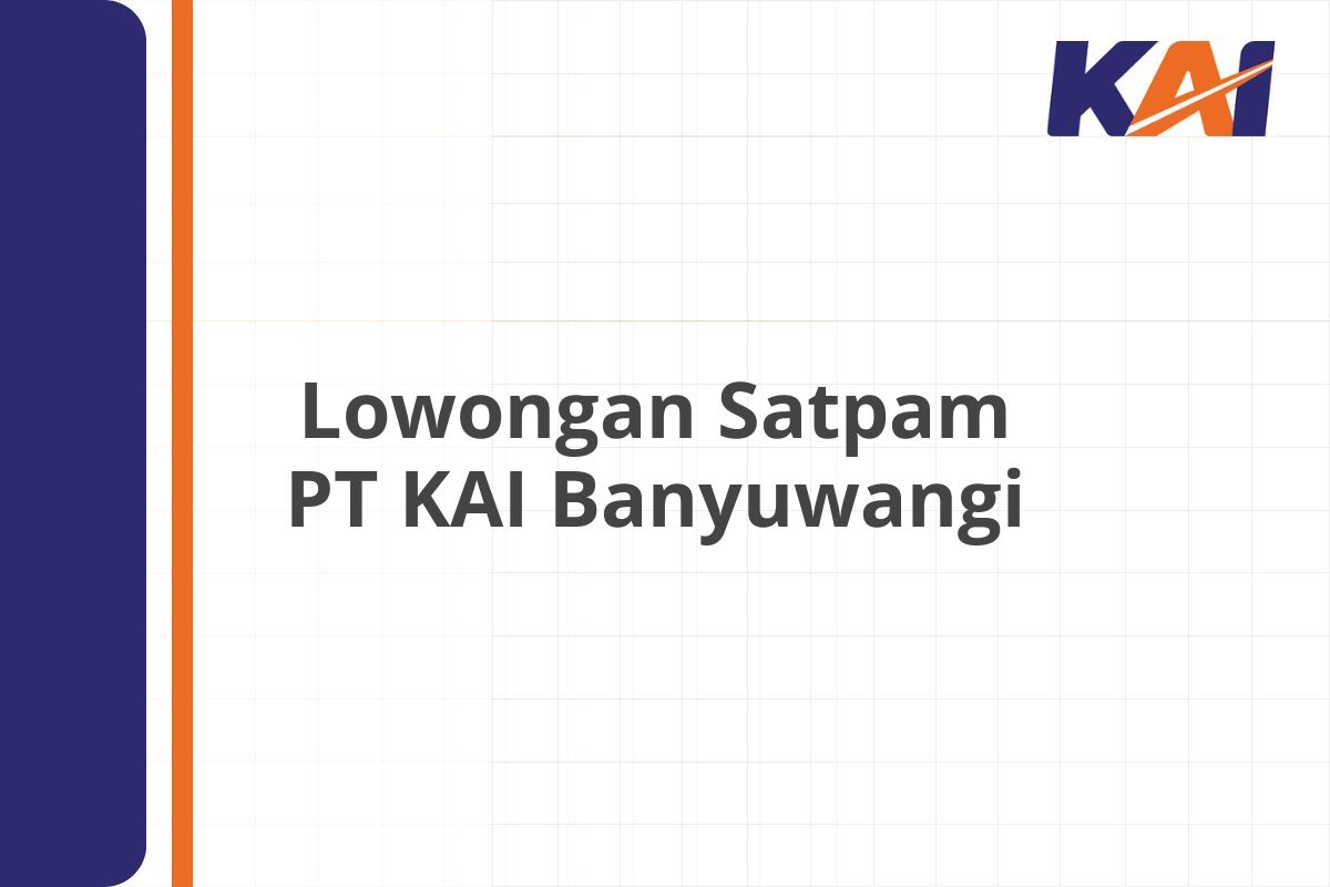 Lowongan Satpam PT KAI Banyuwangi