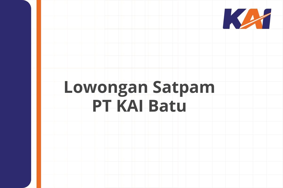 Lowongan Satpam PT KAI Batu