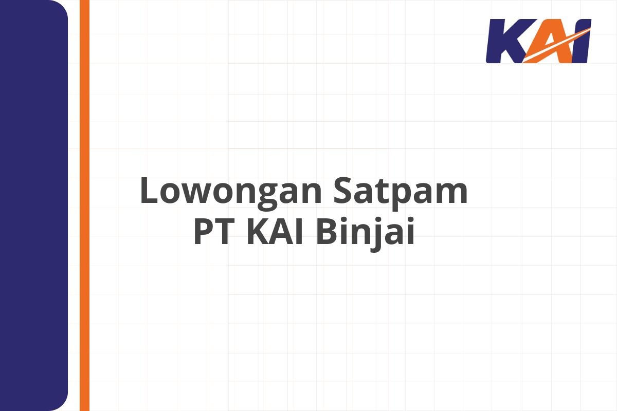Lowongan Satpam PT KAI Binjai