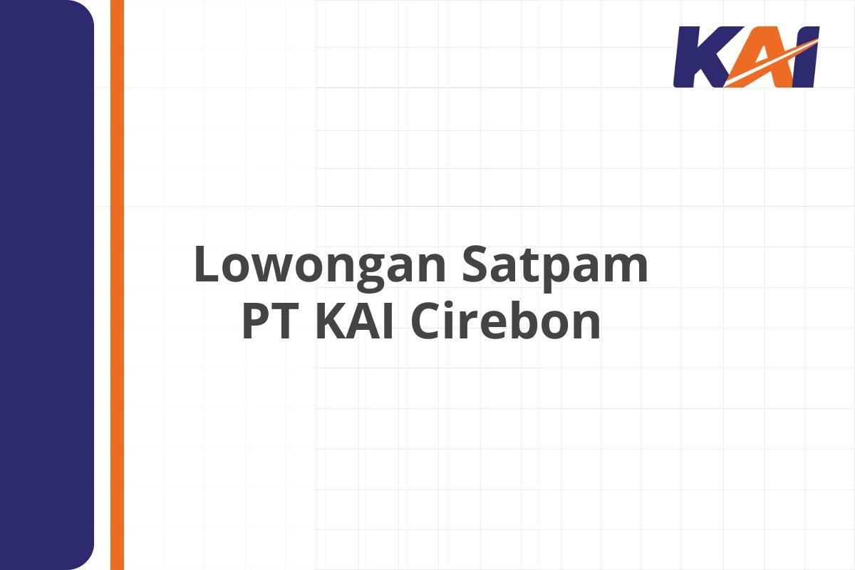 Lowongan Satpam PT KAI Cirebon