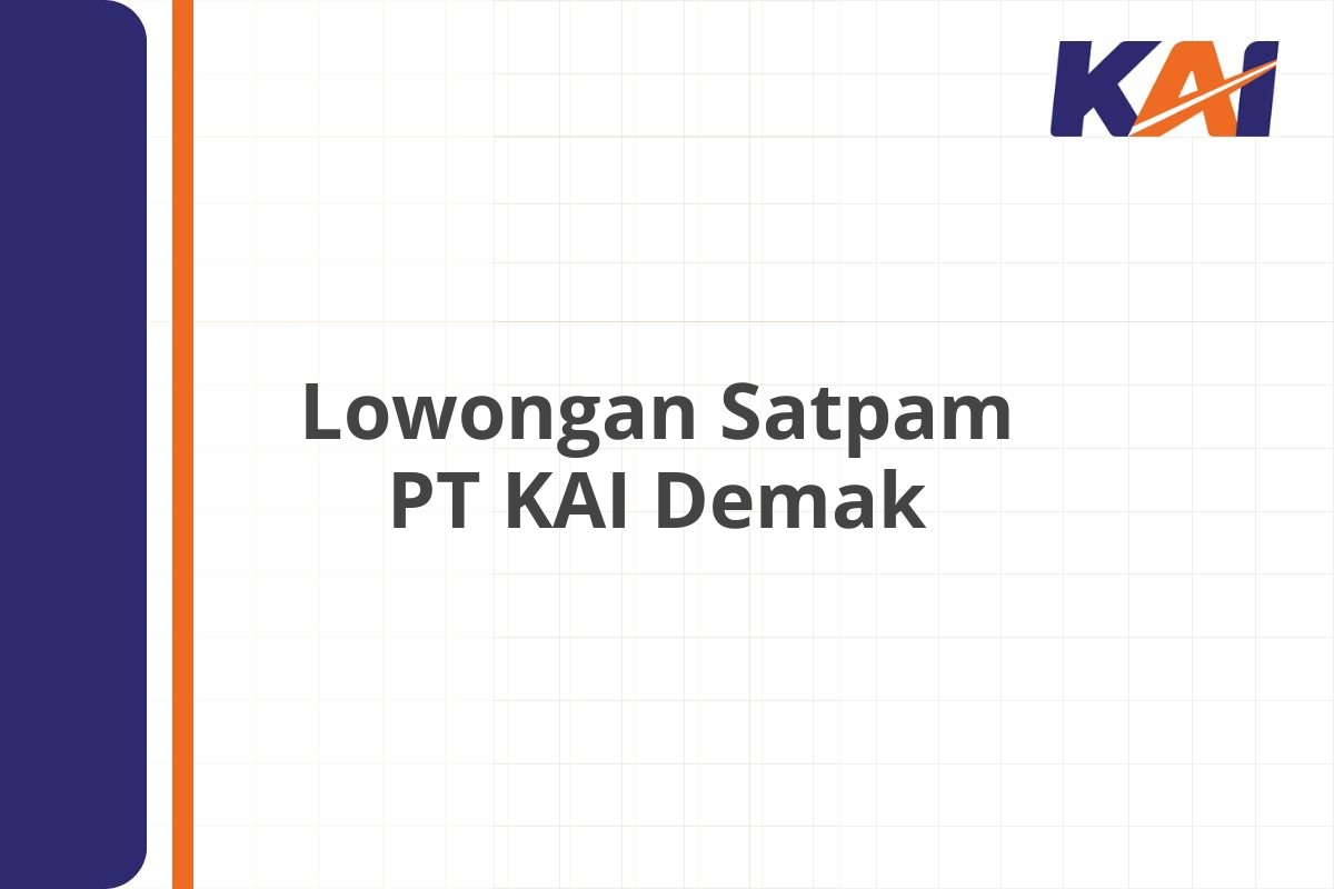 Lowongan Satpam PT KAI Demak