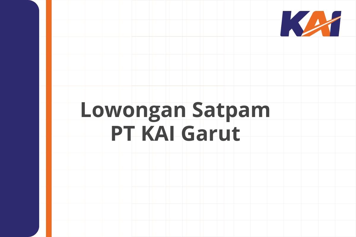 Lowongan Satpam PT KAI Garut