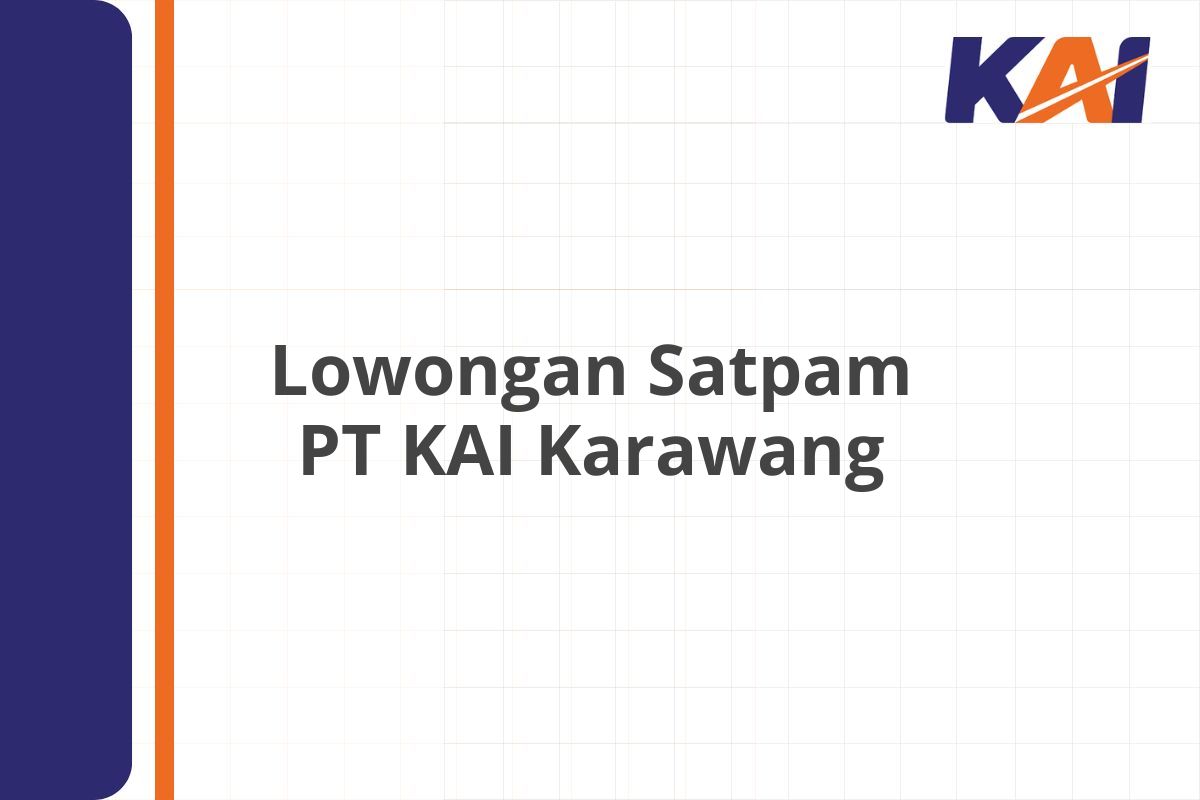 Lowongan Satpam PT KAI Karawang