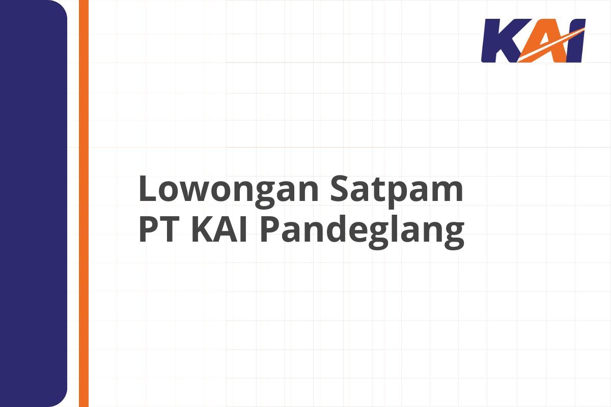 Lowongan Satpam PT KAI Pandeglang